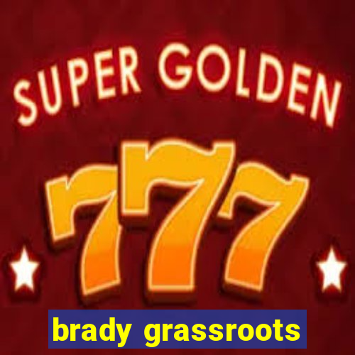 brady grassroots